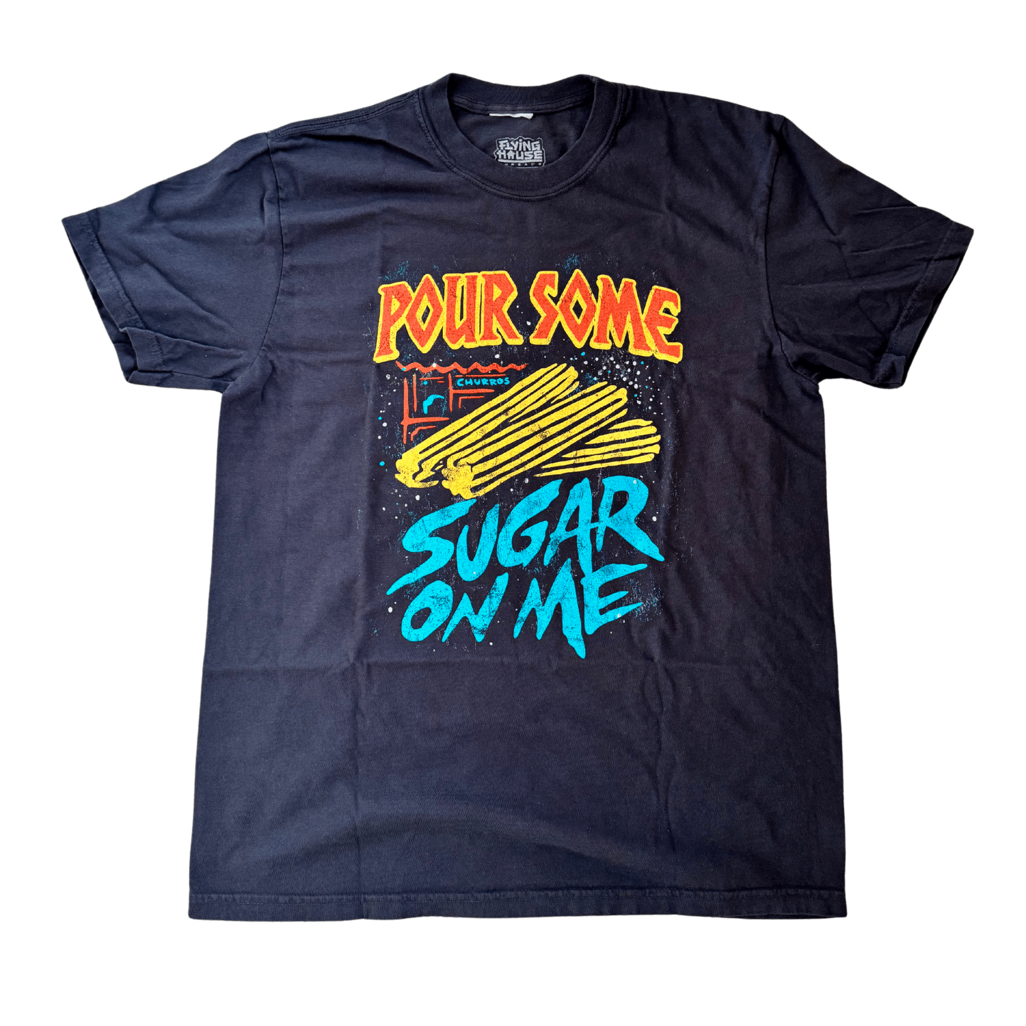 Pour Some Sugar T-Shirt - 100% Cotton - Flying House Threads