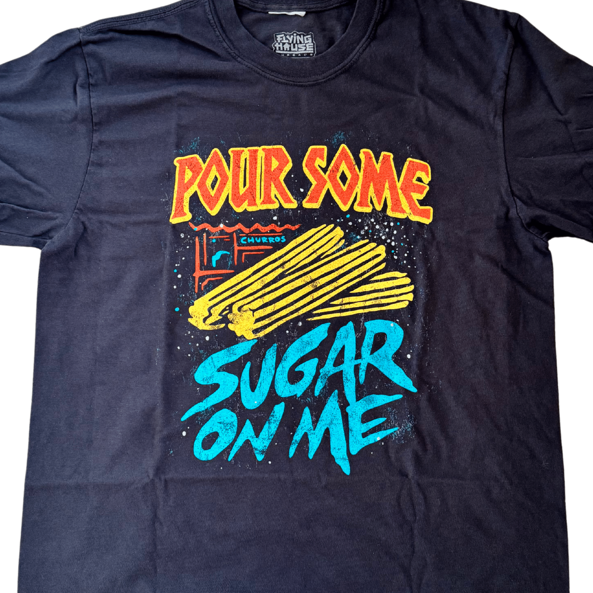 Pour Some Sugar T-Shirt - 100% Cotton - Flying House Threads