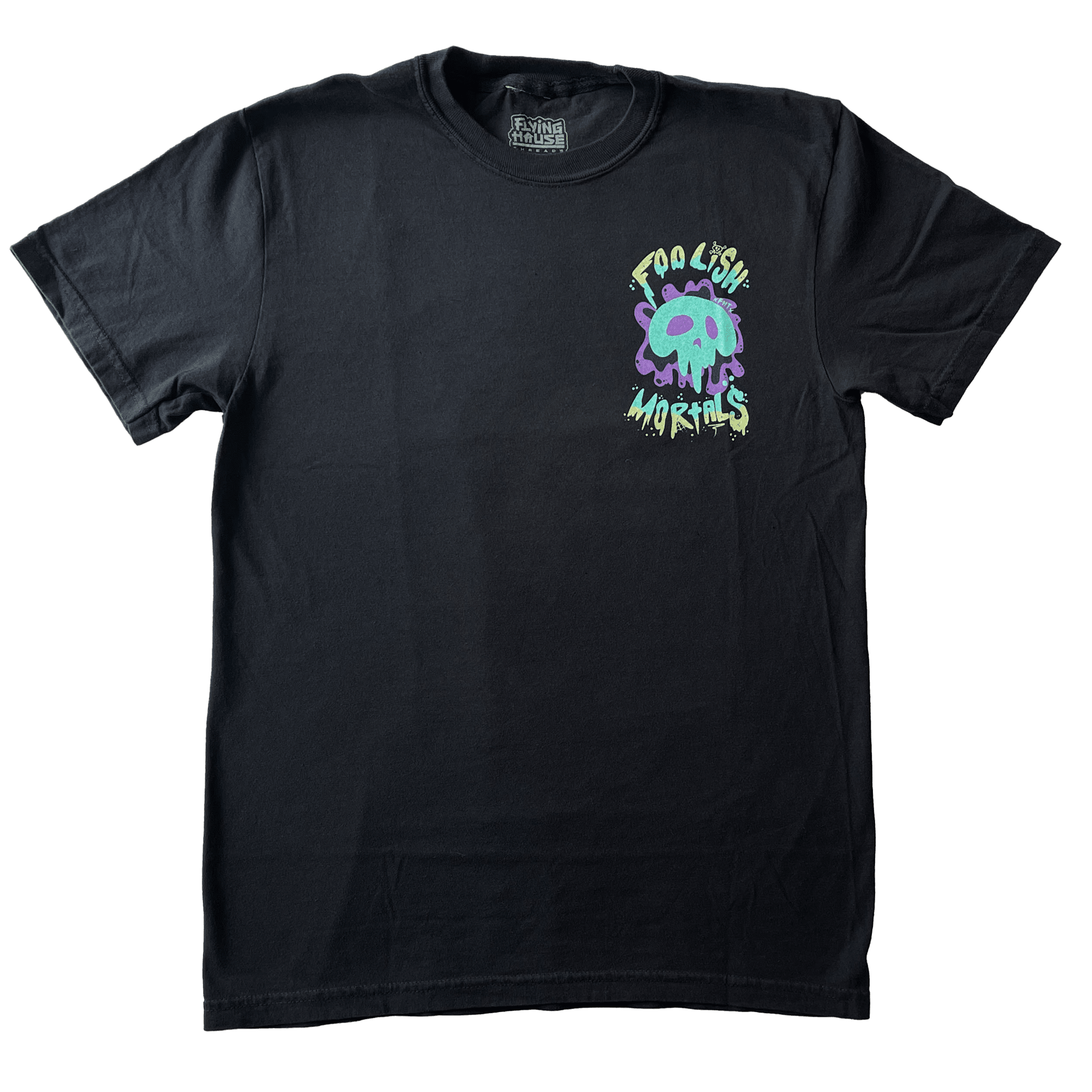 Foolish Mortals T-Shirt - 100% Cotton - flyinghousethreads