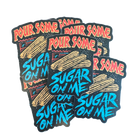 Pour Some Sugar Stickers - Flying House Threads