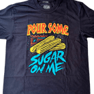 Pour Some Sugar T-Shirt - 100% Cotton - Flying House Threads